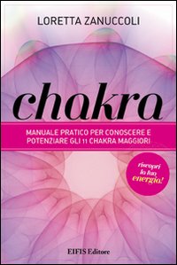 coverChakra. Manuale pratico per conoscere e potenziare i 12 chakra principali