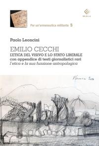 coverEmilio Cecchi. L'etica Del Visivo E Lo Stato Liberale Con Appendice Di Testi Giornalistici Rari. L'etica E La Sua Formazione Antropologica