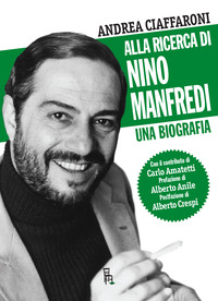 coverAlla ricerca di Nino Manfredi. Una biografia