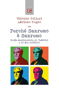 coverPerché Sanremo è Sanremo. Guida sentimentale al Festival e al suo pubblico