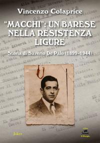 cover«Macchi»: un barese nella Resistenza ligure. Storia di Saverio De Palo (1899-1944)