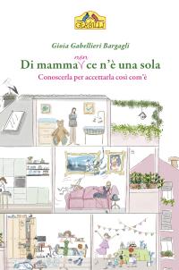 coverDi mamma (non) ce n'è una sola. Conoscerla per accettarla così com'è