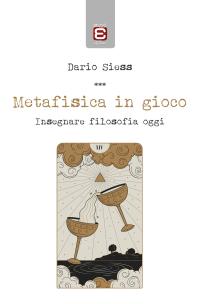 coverMetafisica in gioco. Insegnare filosofia oggi
