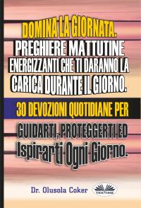coverDomina La Giornata.  Preghiere Mattutine  Energizzanti Che Ti Daranno La Carica Durante Il Giorno.