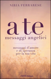 coverA te. Messaggi angelici. Messaggi d'amore e di speranza per la tua vita