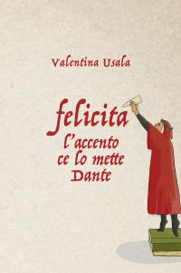 coverFelicita. L’accento ce lo metto Dante