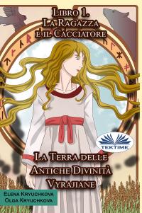coverLa Terra Delle Antiche Divinità Vyrajiane. Libro 1. La Ragazza E Il Cacciatore