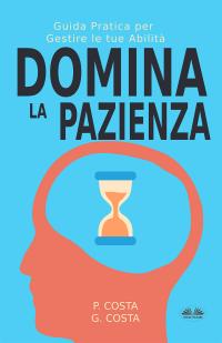 coverDomina La Pazienza: Guida Pratica Per Gestire Le Tue Abilità