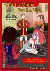 coverCon La Magia Per La Vita. Libro 1. Incontro Tra L'Insegnante E Lo Schiavo
