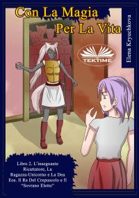 coverCon La Magia Per La Vita. Libro 2. L'Insegnante Ricattatrice, La Ragazza-Unicorno E La Dea Eos