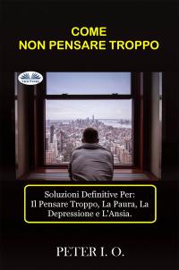 coverCOME NON PENSARE TROPPO