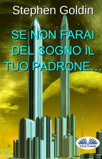 coverSe Non Farai Del Sogno Il Tuo Padrone…