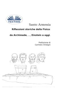coverRiflessioni Storiche Della Fisica: Da Archimede, …, Einstein A Oggi.