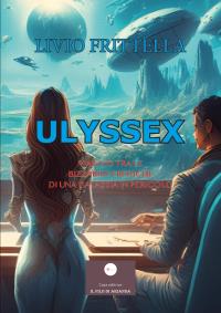 coverUlyssex- viaggio tra le bizzarie erotiche di una galassia in pericolo-