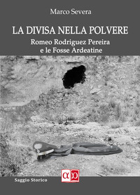 coverLa divisa nella polvere. Romeo Rodriguez Pereira e le Fosse Ardeatine