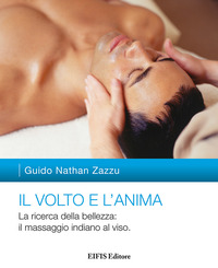 coverIl volto e l'anima. La ricerca della bellezza: il massaggio indiano al viso