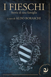 coverI Fieschi. Storia di una famiglia