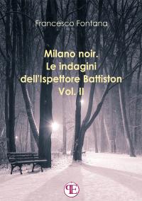 coverMilano noir. Le indagini dell'ispettore Battiston (Vol. II)