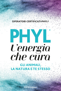 coverPHYL l'energia che cura gli animali, la natura e te stesso