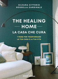 coverThe healing home. La casa che cura. 7 passi per trasformare la tua casa e la tua vita