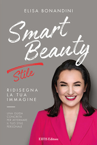 coverSmart Beauty Stile. Ridisegna la tua immagine. Una guida concreta per affermare il tuo stile personale