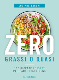 coverZero grassi o quasi. 100 ricette low-fat per farti stare bene