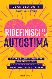 coverRidefinisci la tua autostima. Il piano d'azione perfetto per diventare la persona sicura di sé che sei destinata ad essere