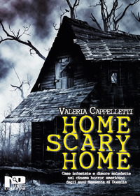 coverHome scary home. Case infestate e dimore maledette nel cinema horror americano dagli anni Sessanta ai Duemila