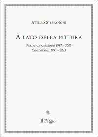 coverA lato della pittura. Scritti in catalogo 1967-2005. Circostanze 1995-2013