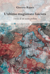 coverL'ultimo magistrato fascista. Storia di un uomo perbene
