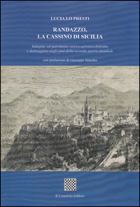 coverRandazzo, la Cassino di Sicilia. Indagine sul patrimonio storico-artistico distrutto e danneggiato negli anni della seconda guerra mondiale