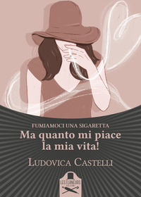coverMa quanto mi piace la mia vita! Fumiamoci una sigaretta