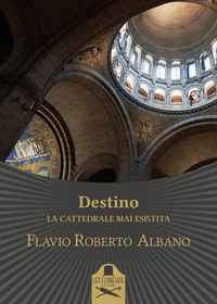 coverDestino. La cattedrale mai esistita