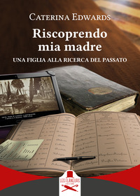 coverRiscoprendo mia madre. Una figlia alla ricerca del passato
