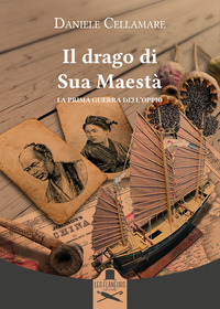 coverIl drago di Sua Maestà. La prima guerra dell'oppio