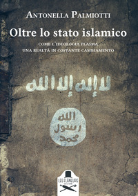 coverOltre lo stato islamico. Come l'ideologia plasma una realtà in costante cambiamento