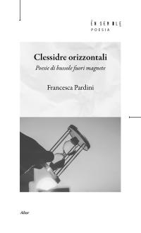 coverClessidre orizzontali. Poesie di bussole fuori magnete