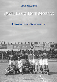 cover1921, Lazio Ente Morale. I giorni della Rondinella