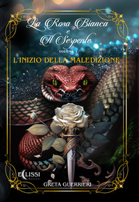 coverL'inizio della maledizione. La rosa bianca e il serpente. Vol. 1
