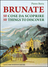 coverBrunate e 50 cose da scoprire-Brunate and 50 things to discover