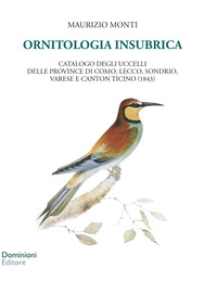 coverOrnitologia insubrica. Catalogo degli uccelli delle province di Como, Lecco, Sondrio, Varese e Canton Ticino (1843)