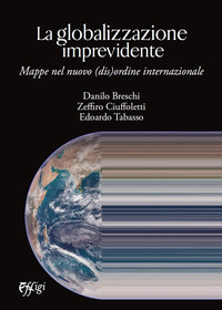 coverLa globalizzazione imprevidente. Mappe nel nuovo (dis)ordine internazionale
