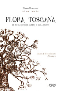 coverFlora toscana. Le foglie degli alberi e degli arbusti. Vol. 1: Atlante di riconoscimento
