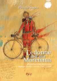 coverLe donne dell'alta Maremma. Tra antifascismo, Resistenza e impegno politico-sociale (1920-1950)