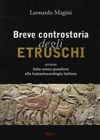 coverBreve controstoria degli etruschi ovvero lotta senza quartiere alla fantaetruscologia italiana