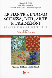 coverLe piante e l'uomo. Scienza, riti, arte e tradizioni. Per uno sviluppo sostenibile