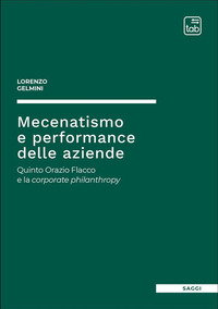 coverMecenatismo e performance delle aziende. Quinto Orazio Flacco e la corporate philanthropy