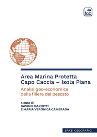 coverArea marina protetta Capo Caccia-Isola Piana. Analisi geo-economica della filiera del pescato