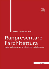 coverRappresentare l'architettura. Note sulle categorie e le classi del disegno