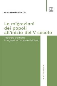 coverLe migrazioni dei popoli all'inizio del V secolo. Teologie politiche in Agostino, Orosio e Salviano
